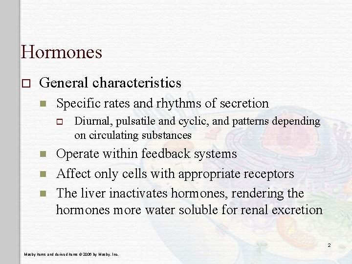 Hormones o General characteristics n Specific rates and rhythms of secretion o n n