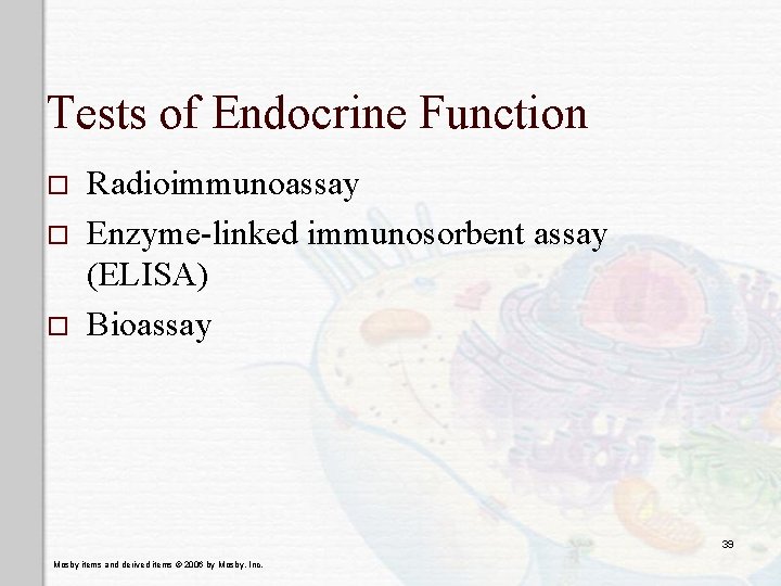 Tests of Endocrine Function o o o Radioimmunoassay Enzyme-linked immunosorbent assay (ELISA) Bioassay 39