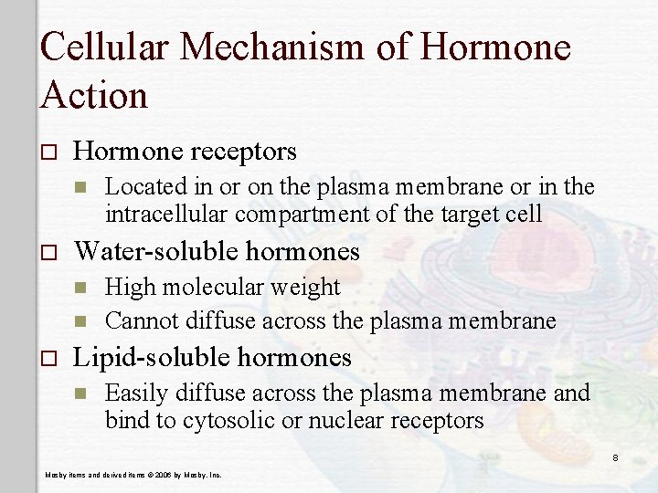 Cellular Mechanism of Hormone Action o Hormone receptors n o Water-soluble hormones n n