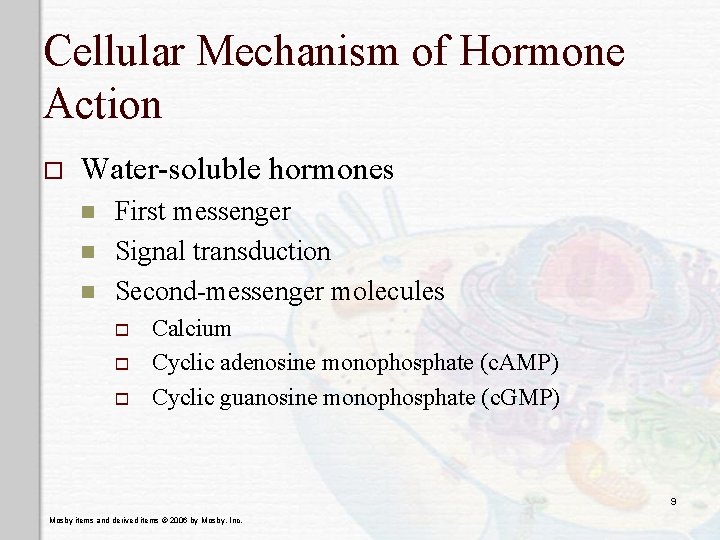 Cellular Mechanism of Hormone Action o Water-soluble hormones n n n First messenger Signal