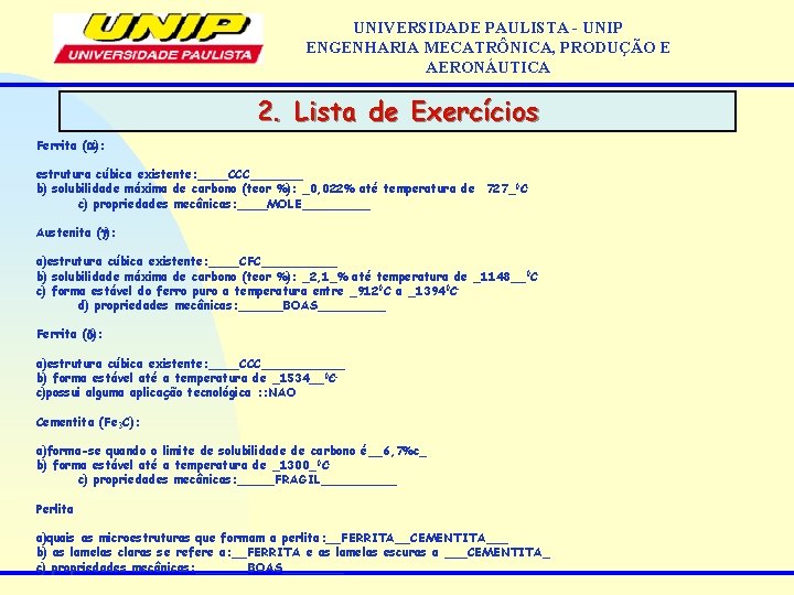 UNIVERSIDADE PAULISTA - UNIP ENGENHARIA MECATRÔNICA, PRODUÇÃO E AERONÁUTICA 2. Lista de Exercícios Ferrita