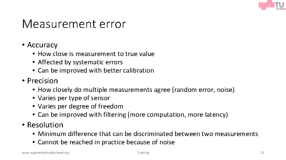Measurement error • Accuracy • How close is measurement to true value • Affected