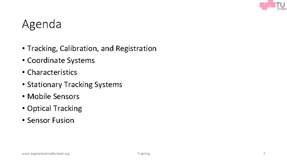 Agenda • Tracking, Calibration, and Registration • Coordinate Systems • Characteristics • Stationary Tracking