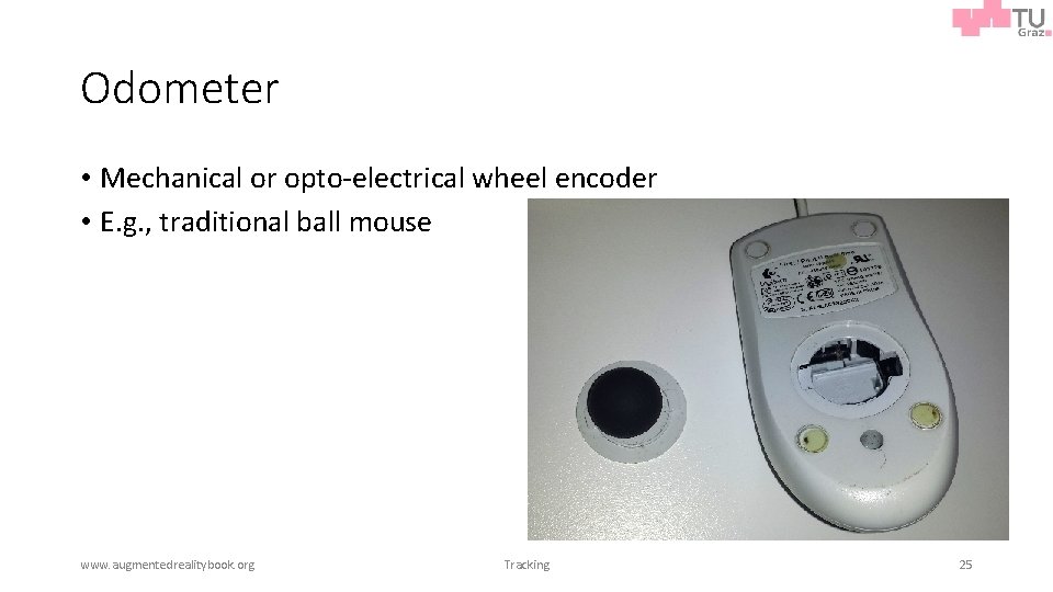 Odometer • Mechanical or opto-electrical wheel encoder • E. g. , traditional ball mouse