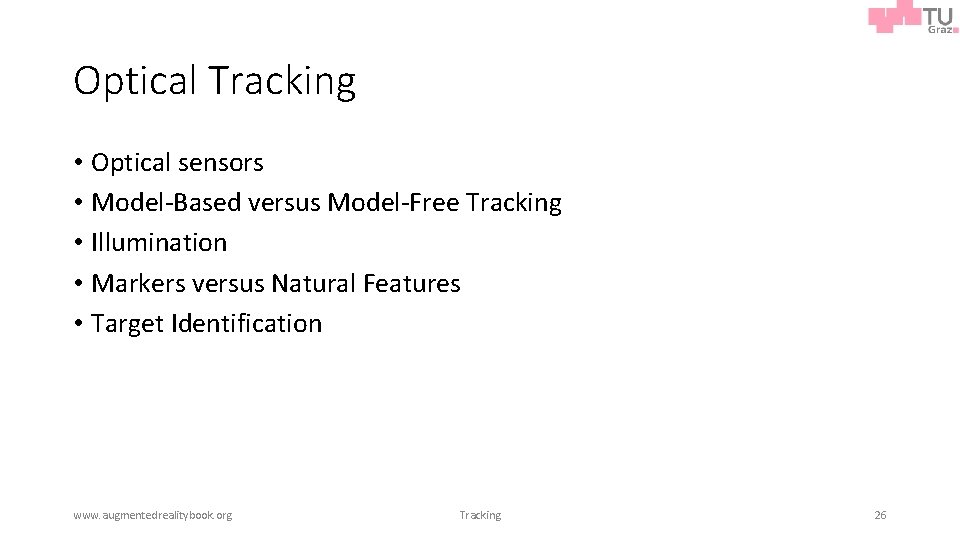 Optical Tracking • Optical sensors • Model-Based versus Model-Free Tracking • Illumination • Markers