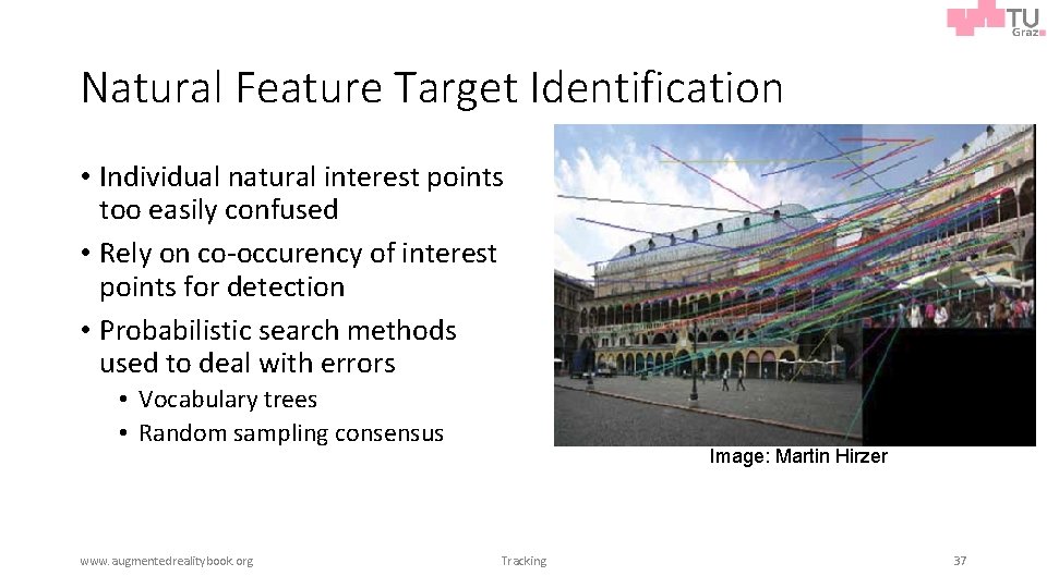 Natural Feature Target Identification • Individual natural interest points too easily confused • Rely