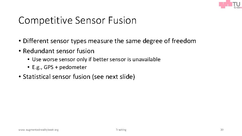 Competitive Sensor Fusion • Different sensor types measure the same degree of freedom •