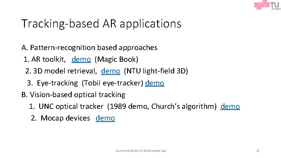 Tracking-based AR applications A. Pattern-recognition based approaches 1. AR toolkit, demo (Magic Book) 2.