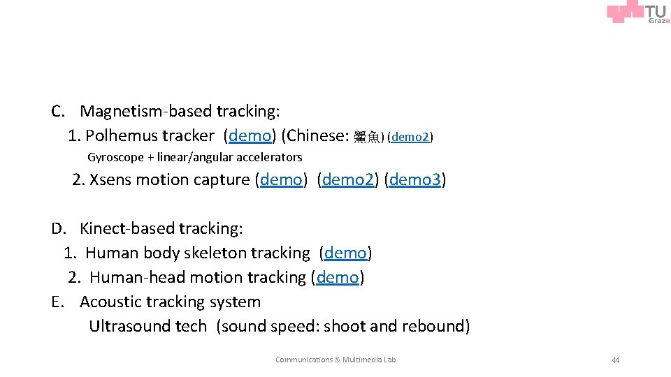 C. Magnetism-based tracking: 1. Polhemus tracker (demo) (Chinese: 鱟魚) (demo 2) Gyroscope + linear/angular