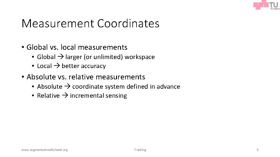 Measurement Coordinates • Global vs. local measurements • Global larger (or unlimited) workspace •