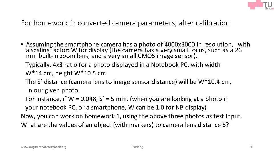 For homework 1: converted camera parameters, after calibration • Assuming the smartphone camera has