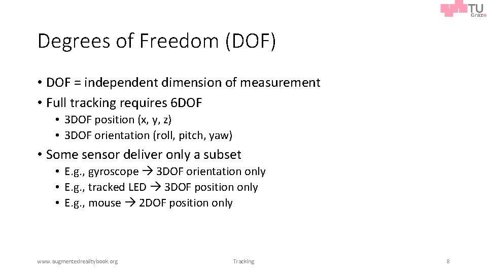 Degrees of Freedom (DOF) • DOF = independent dimension of measurement • Full tracking