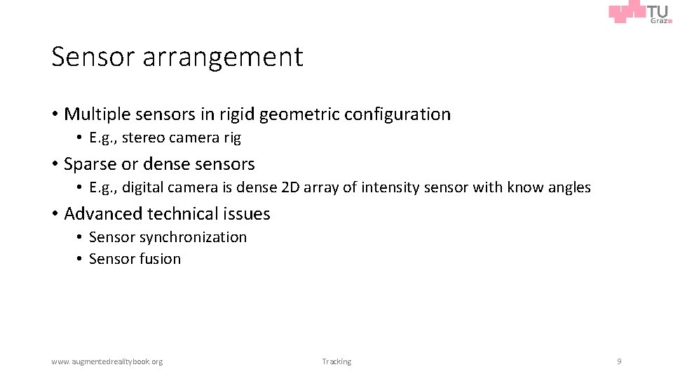Sensor arrangement • Multiple sensors in rigid geometric configuration • E. g. , stereo