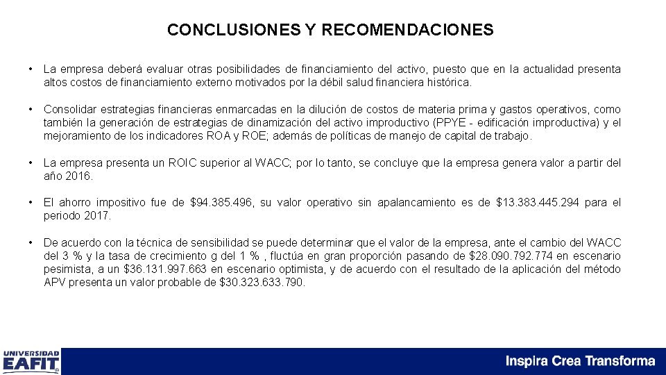 CONCLUSIONES Y RECOMENDACIONES • La empresa deberá evaluar otras posibilidades de financiamiento del activo,