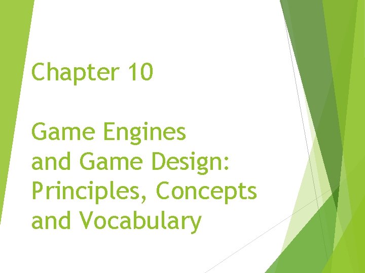 Chapter 10 Game Engines and Game Design: Principles, Concepts and Vocabulary 