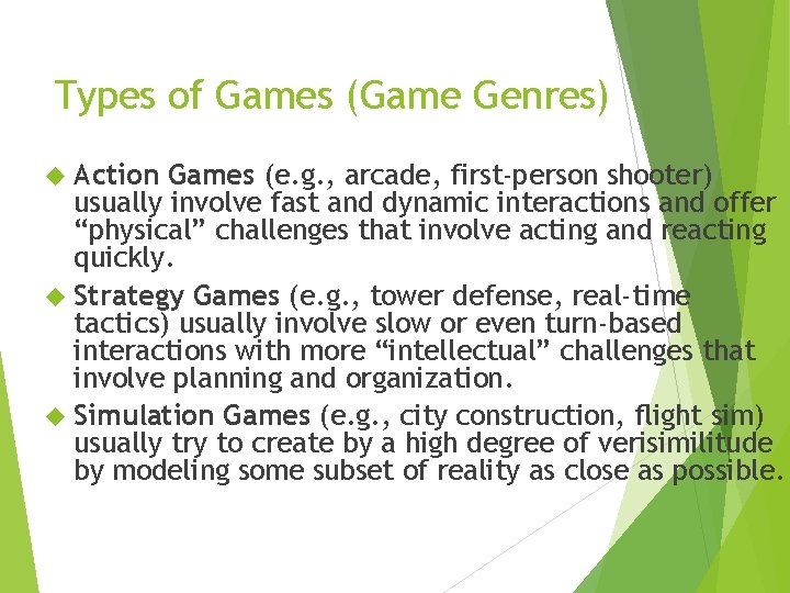 Types of Games (Game Genres) Action Games (e. g. , arcade, first-person shooter) usually