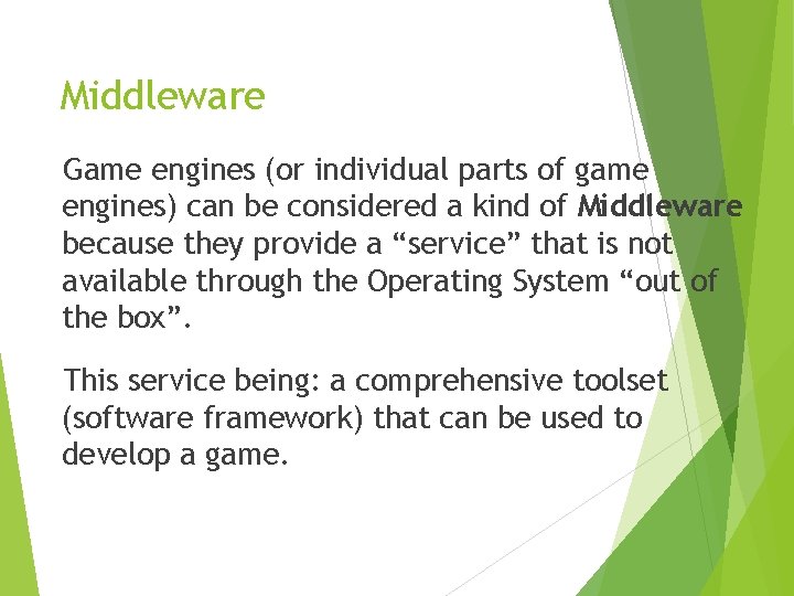 Middleware Game engines (or individual parts of game engines) can be considered a kind