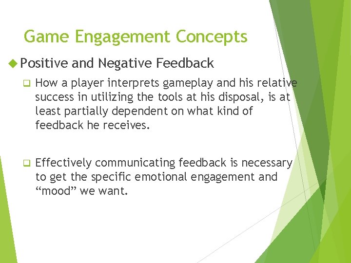 Game Engagement Concepts Positive and Negative Feedback q How a player interprets gameplay and