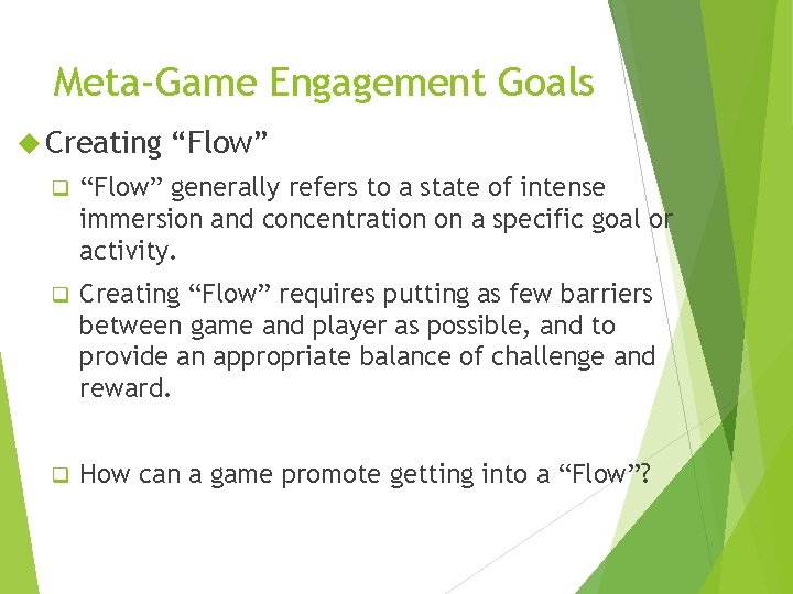 Meta-Game Engagement Goals Creating “Flow” q “Flow” generally refers to a state of intense