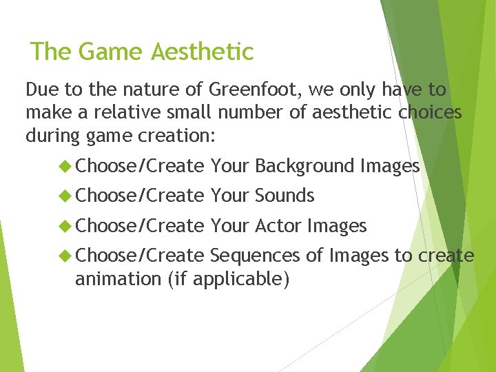The Game Aesthetic Due to the nature of Greenfoot, we only have to make