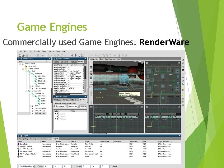 Game Engines Commercially used Game Engines: Render. Ware 