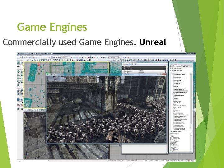 Game Engines Commercially used Game Engines: Unreal 