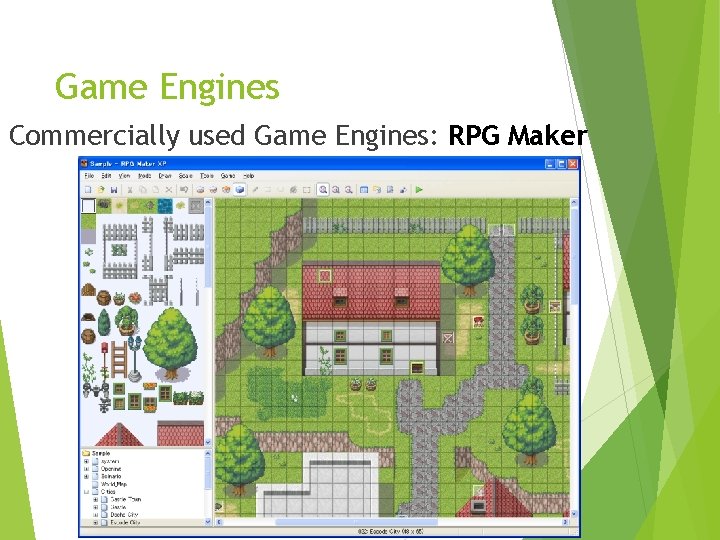 Game Engines Commercially used Game Engines: RPG Maker 