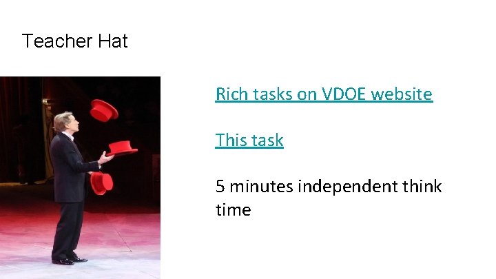 Teacher Hat Rich tasks on VDOE website This task 5 minutes independent think time