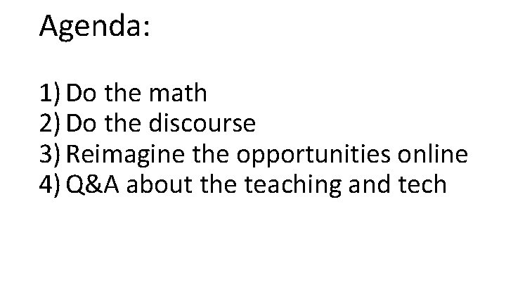 Agenda: 1) Do the math 2) Do the discourse 3) Reimagine the opportunities online