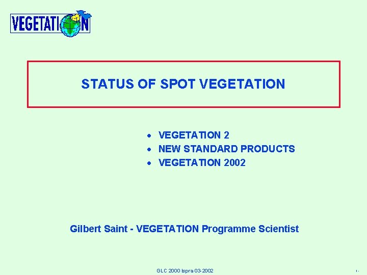 STATUS OF SPOT VEGETATION · VEGETATION 2 · NEW STANDARD PRODUCTS · VEGETATION 2002