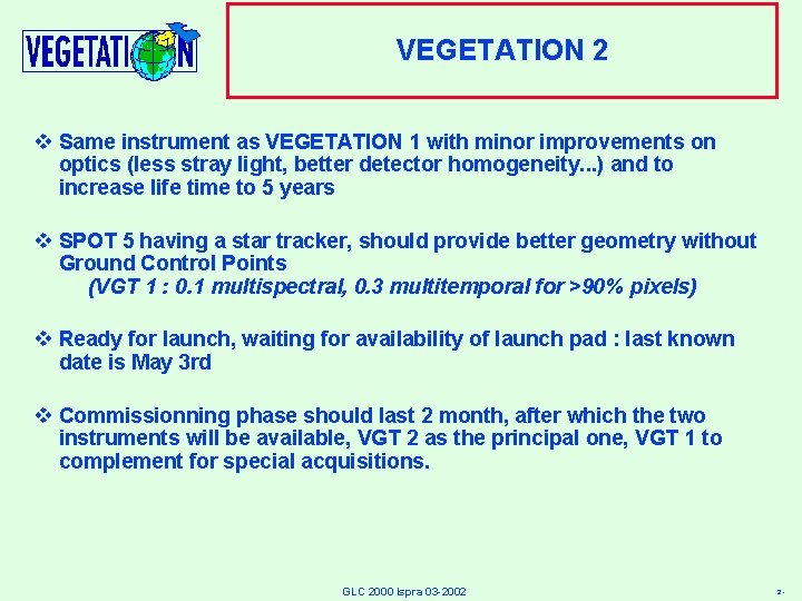 VEGETATION 2 v Same instrument as VEGETATION 1 with minor improvements on optics (less