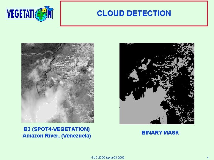 CLOUD DETECTION B 3 (SPOT 4 -VEGETATION) Amazon River, (Venezuela) BINARY MASK GLC 2000