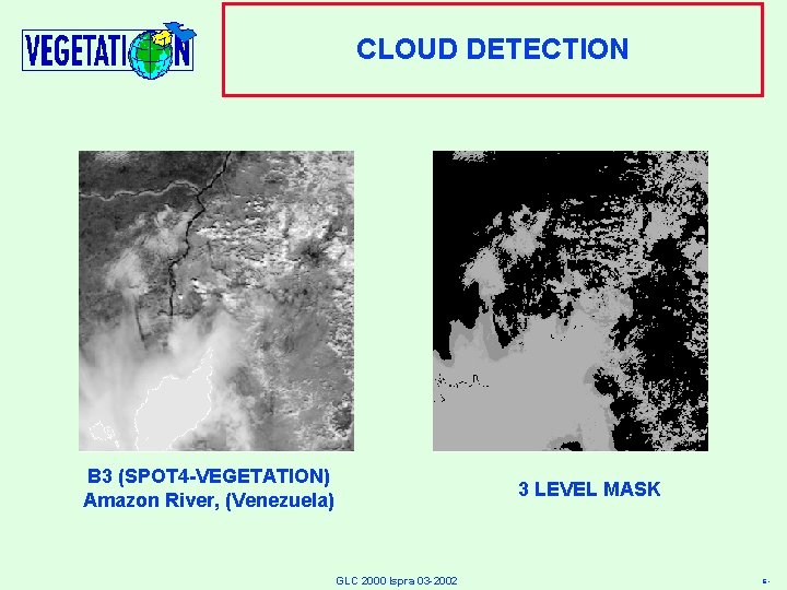 CLOUD DETECTION B 3 (SPOT 4 -VEGETATION) Amazon River, (Venezuela) 3 LEVEL MASK GLC