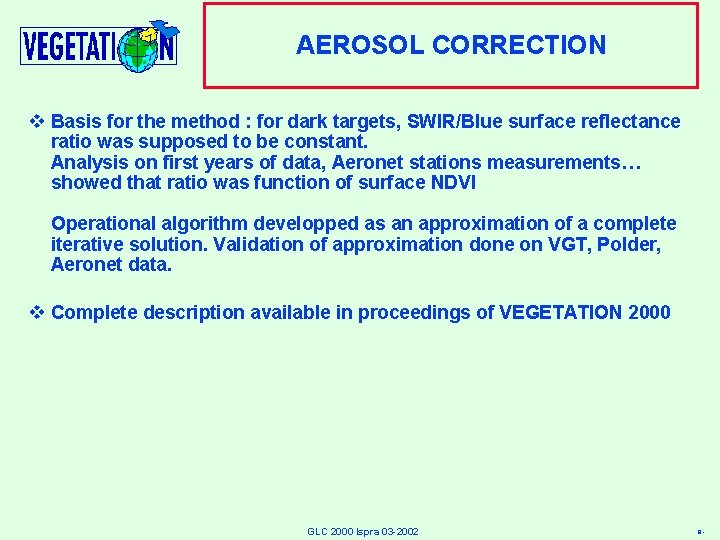 AEROSOL CORRECTION v Basis for the method : for dark targets, SWIR/Blue surface reflectance