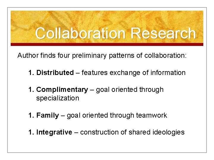Collaboration Research Author finds four preliminary patterns of collaboration: 1. Distributed – features exchange