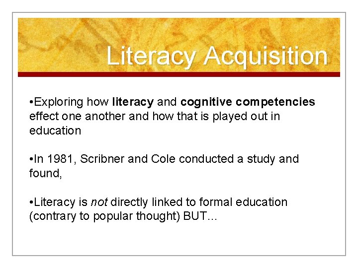 Literacy Acquisition • Exploring how literacy and cognitive competencies effect one another and how