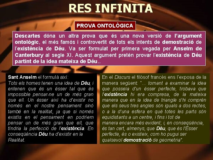 RES INFINITA PROVA ONTOLÒGICA Descartes dóna un altra prova que és una nova versió