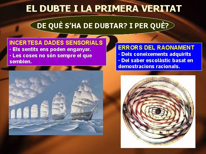 EL DUBTE I LA PRIMERA VERITAT DE QUÈ S’HA DE DUBTAR? I PER QUÈ?