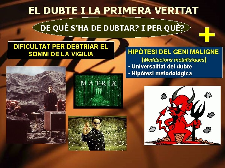 EL DUBTE I LA PRIMERA VERITAT DE QUÈ S’HA DE DUBTAR? I PER QUÈ?