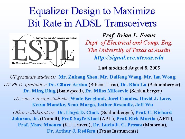 Equalizer Design to Maximize Bit Rate in ADSL Transceivers Prof. Brian L. Evans Dept.