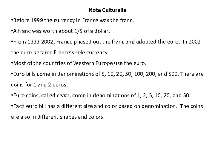 Note Culturelle • Before 1999 the currency in France was the franc. • A