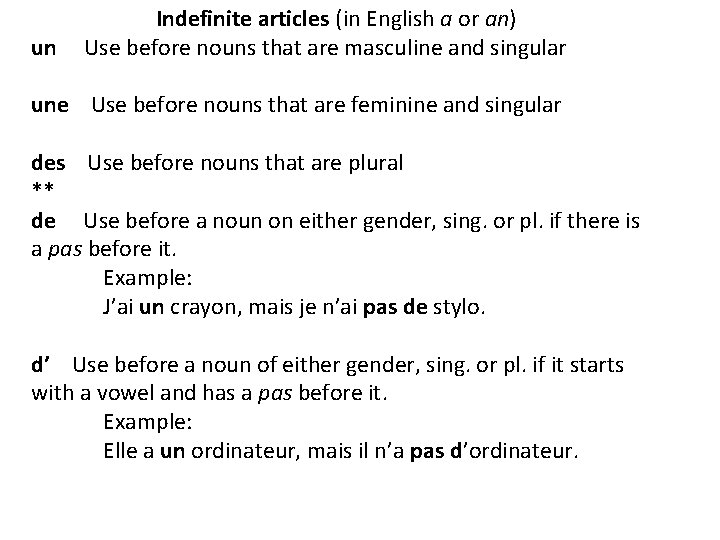 un Indefinite articles (in English a or an) Use before nouns that are masculine