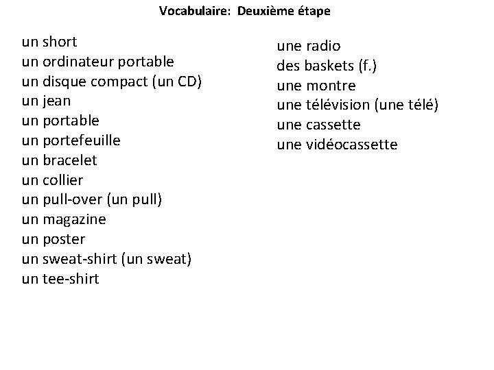 Vocabulaire: Deuxième étape un short un ordinateur portable un disque compact (un CD) un