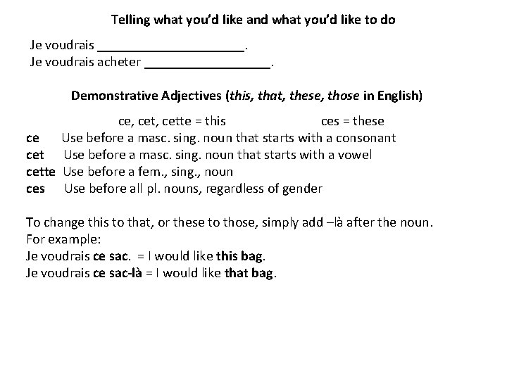 Telling what you’d like and what you’d like to do Je voudrais ___________. Je