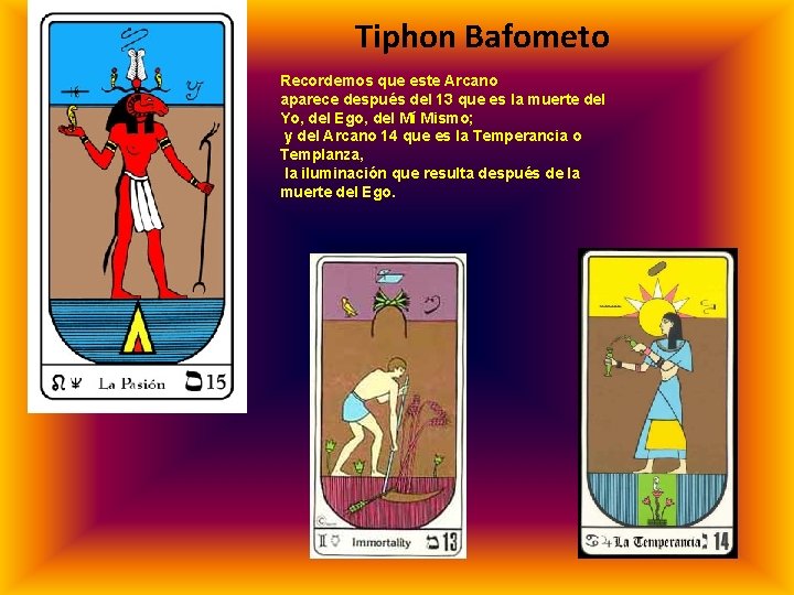 Tiphon Bafometo Recordemos que este Arcano aparece después del 13 que es la muerte