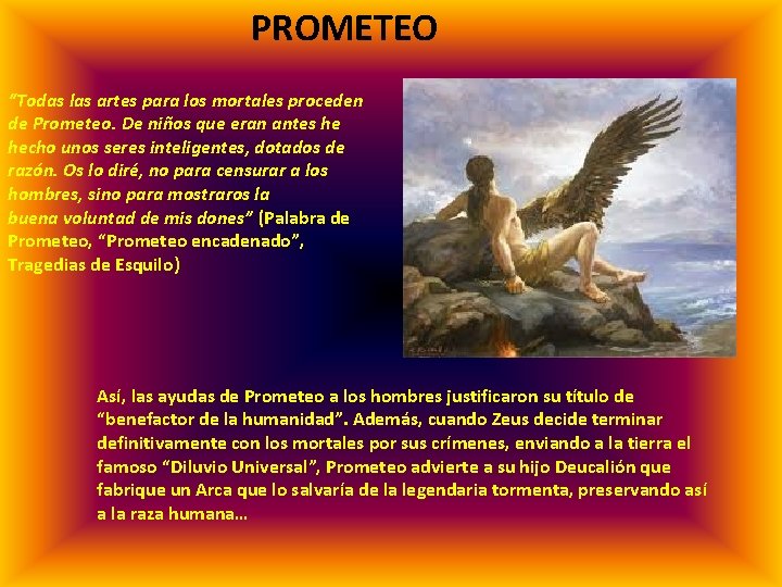 PROMETEO “Todas las artes para los mortales proceden de Prometeo. De niños que eran