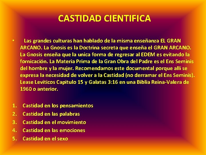 CASTIDAD CIENTIFICA • Las grandes culturas han hablado de la misma enseñanza EL GRAN