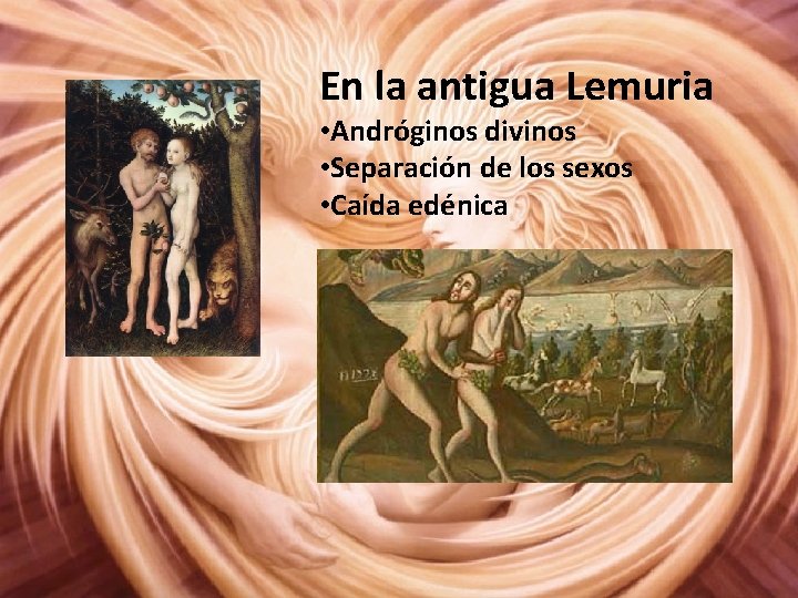 En la antigua Lemuria • Andróginos divinos • Separación de los sexos • Caída