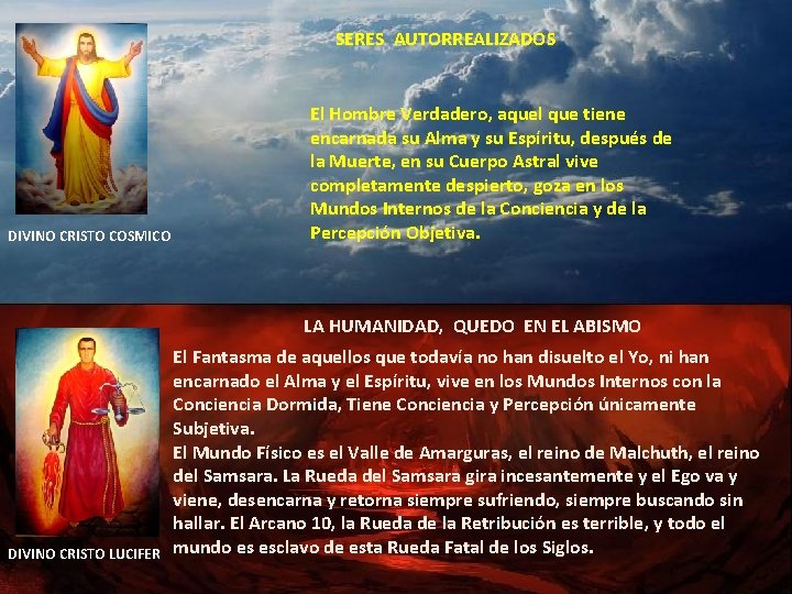 SERES AUTORREALIZADOS DIVINO CRISTO COSMICO El Hombre Verdadero, aquel que tiene encarnada su Alma