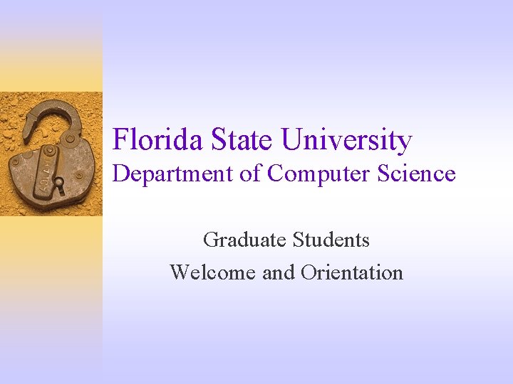 Florida State University Department of Computer Science Graduate Students Welcome and Orientation 